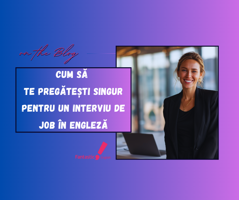 Cum să te pregătești singur pentru un interviu de job în engleză - Articol educațional By Fantastic English